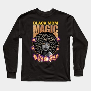 Black Mom Magic, Black Mom, Black Girl Magic Long Sleeve T-Shirt